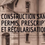 Construction sans permis prescription et régularisation